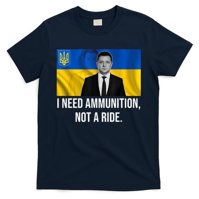 Need Ammunition Not A Ride Ukraine President T-Shirt