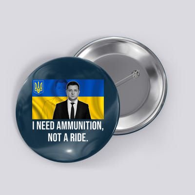 Need Ammunition Not A Ride Ukraine President Button