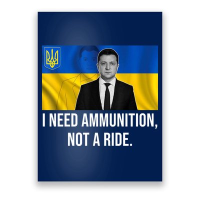 Need Ammunition Not A Ride Ukraine President Poster