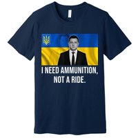 Need Ammunition Not A Ride Ukraine President Premium T-Shirt