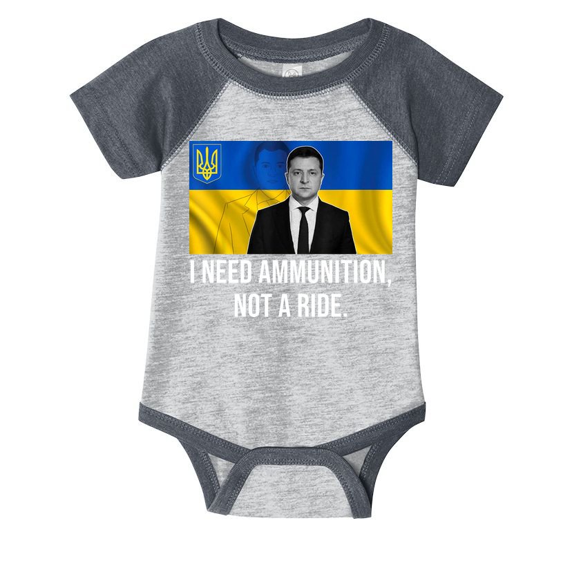 Need Ammunition Not A Ride Ukraine President Infant Baby Jersey Bodysuit