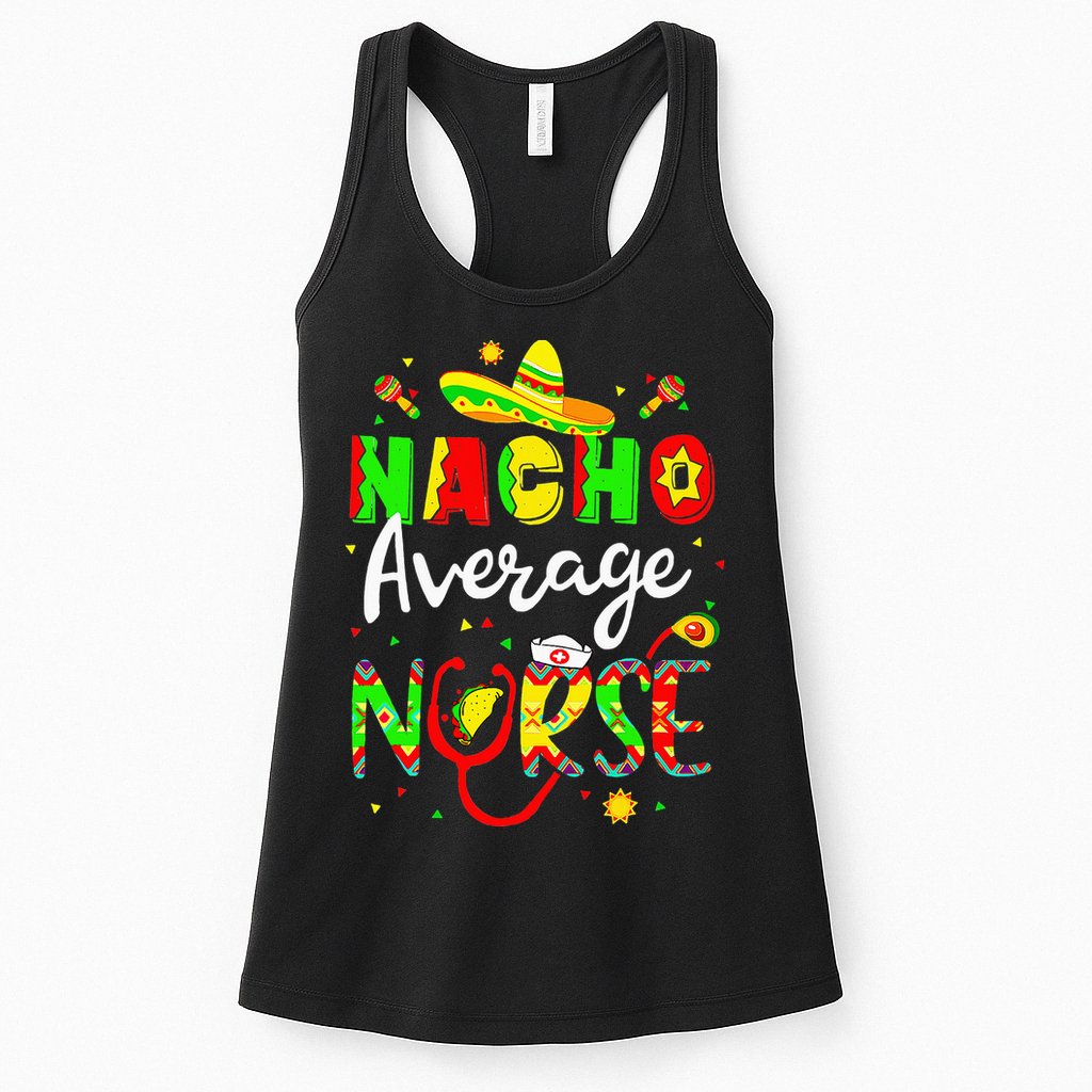 Nacho Average Nurse Cinco De Mayo Fiesta Mexican Nursing Womens Tank Top
