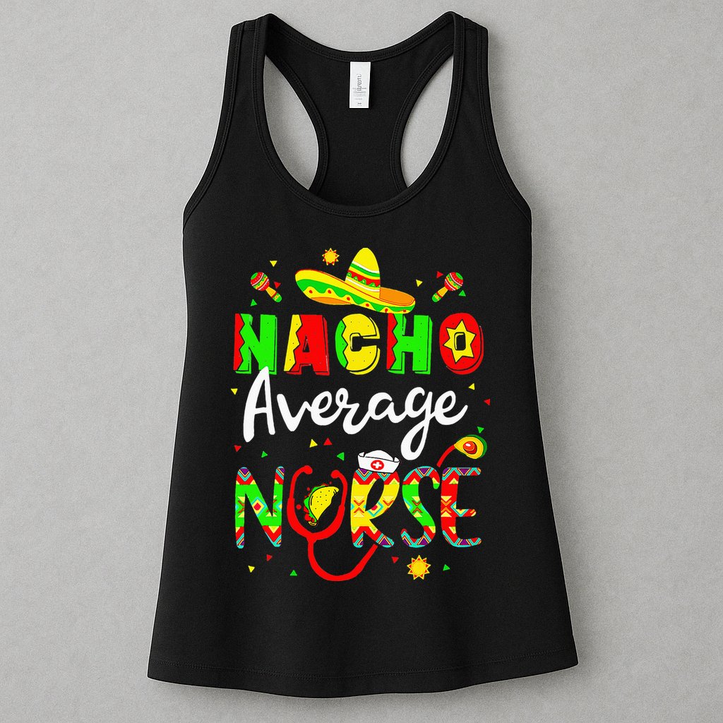 Nacho Average Nurse Cinco De Mayo Fiesta Mexican Nursing Womens Tank Top