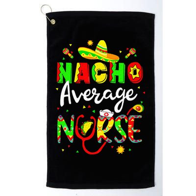 Nacho Average Nurse Cinco De Mayo Fiesta Mexican Nursing Golf Towel