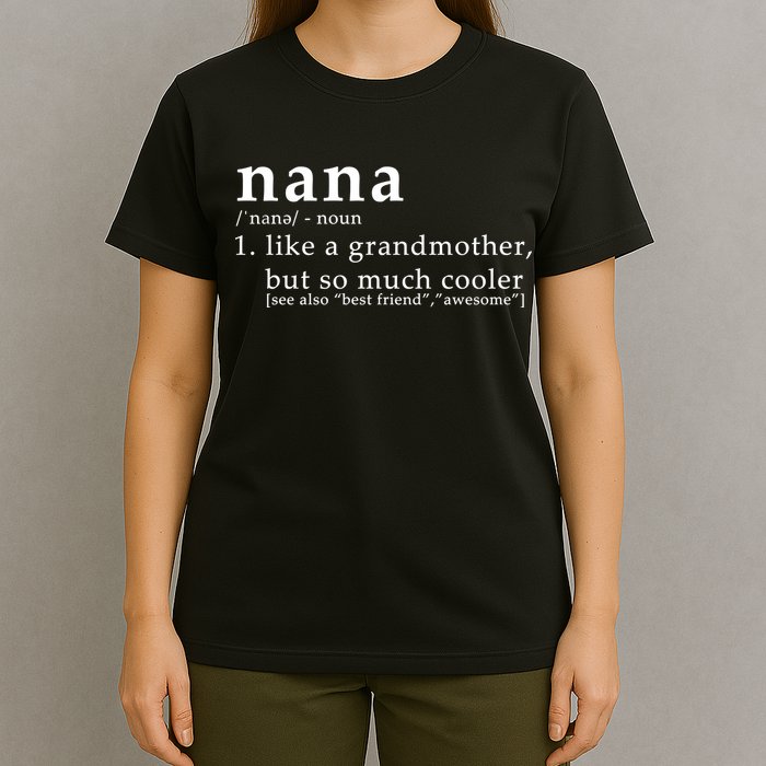 Nana Definition Like A Grandmother T-Shirt