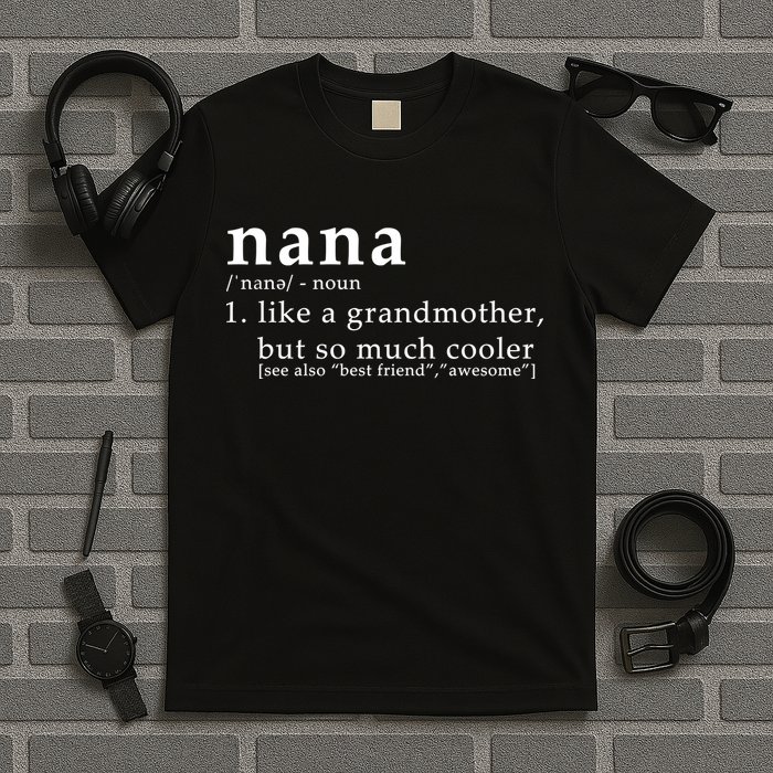 Nana Definition Like A Grandmother T-Shirt