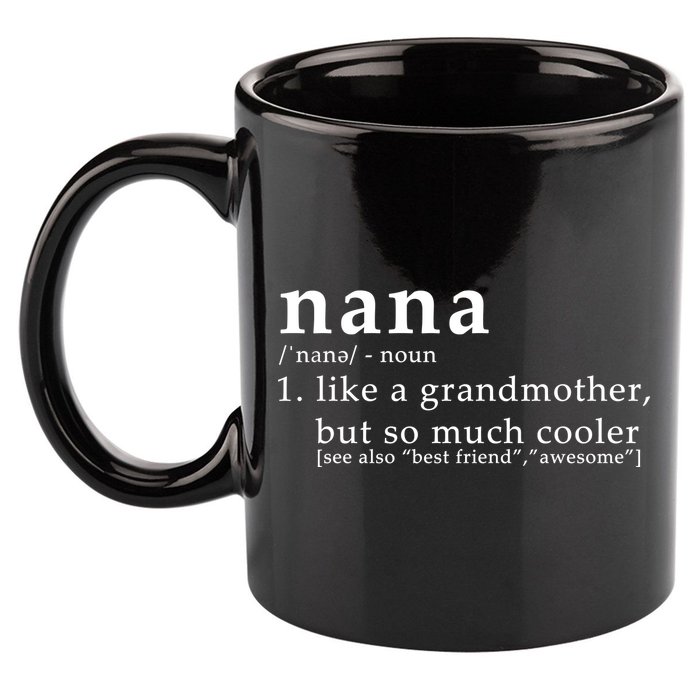 Nana Definition Like A Grandmother 11oz C Handle Ceramic Mug