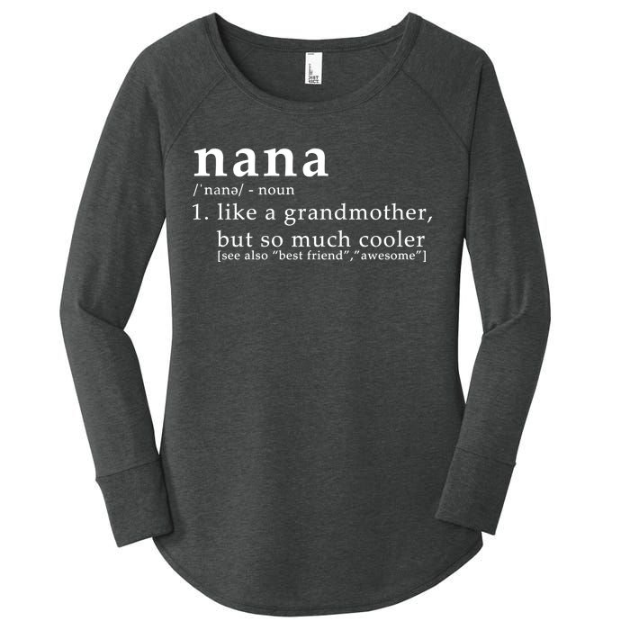 Nana Definition Like A Grandmother Women's Perfect Tri Tunic Long Sleeve Shirt