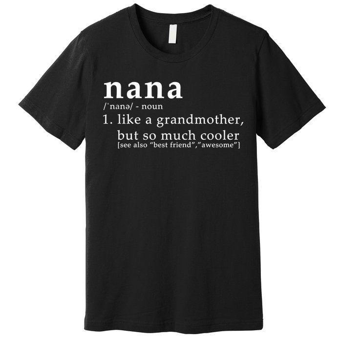 Nana Definition Like A Grandmother Premium T-Shirt