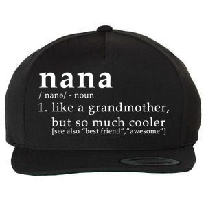 Nana Definition Like A Grandmother Wool Snapback Cap