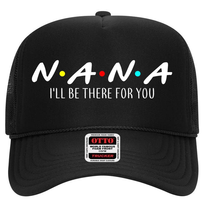 Nana I'll Be There For You High Crown Mesh Back Trucker Hat