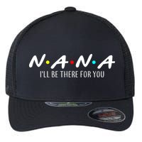 Nana I'll Be There For You Flexfit Unipanel Trucker Cap