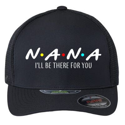 Nana I'll Be There For You Flexfit Unipanel Trucker Cap