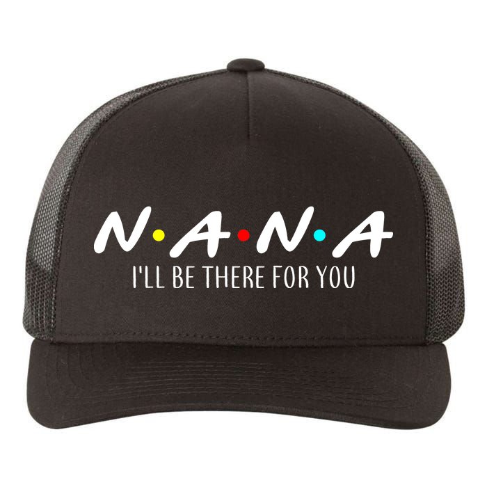 Nana I'll Be There For You Yupoong Adult 5-Panel Trucker Hat