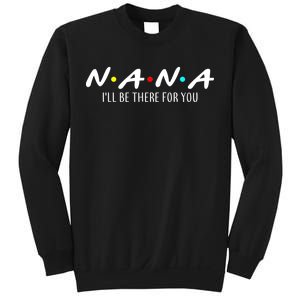 Nana I'll Be There For You Sweatshirt