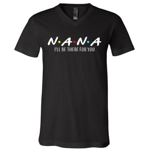 Nana I'll Be There For You V-Neck T-Shirt