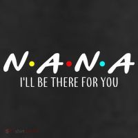 Nana I'll Be There For You 11oz C Handle Ceramic Mug