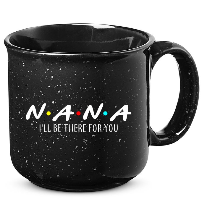 Nana I'll Be There For You 15oz Campfire Ceramic Mug