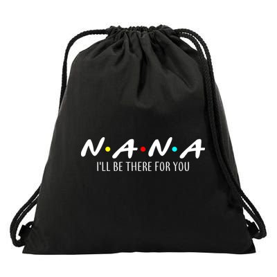 Nana I'll Be There For You Drawstring Bag