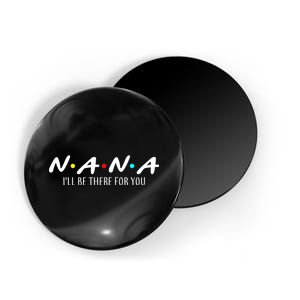 Nana I'll Be There For You Magnet