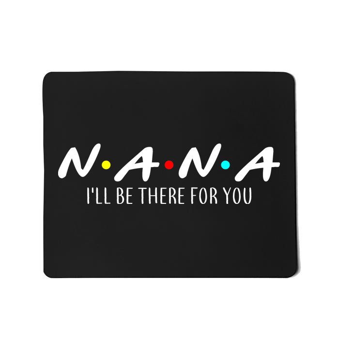 Nana I'll Be There For You Mousepad