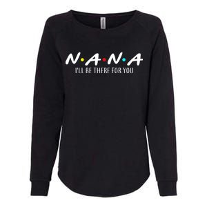 Nana I'll Be There For You Womens California Wash Sweatshirt