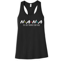 Nana I'll Be There For You Women's Racerback Tank