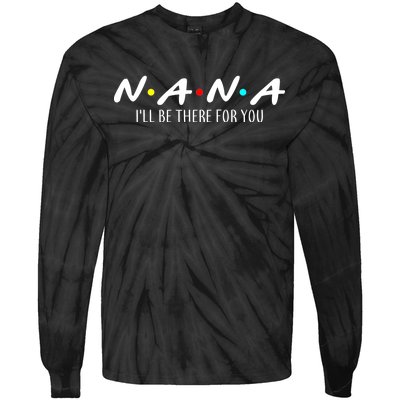 Nana I'll Be There For You Tie-Dye Long Sleeve Shirt