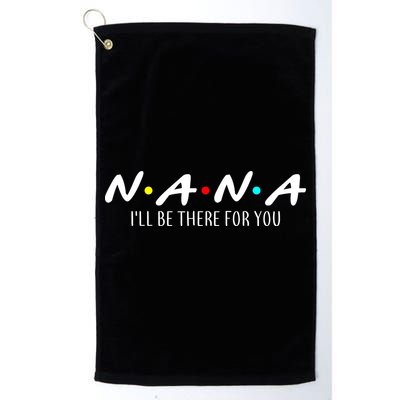 Nana I'll Be There For You Golf Towel