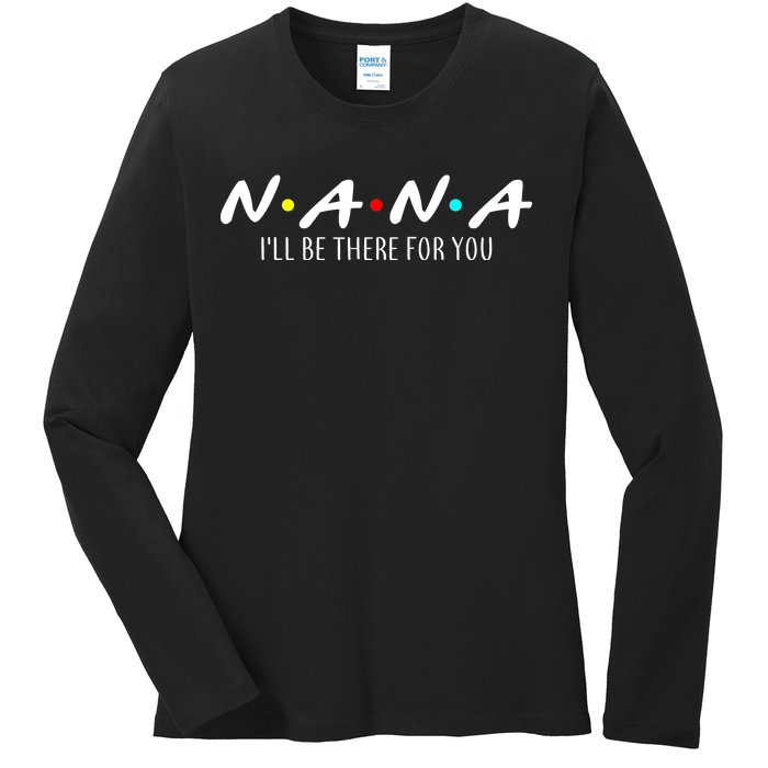 Nana I'll Be There For You Ladies Long Sleeve Shirt