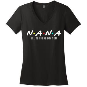 Nana I'll Be There For You Women's V-Neck T-Shirt