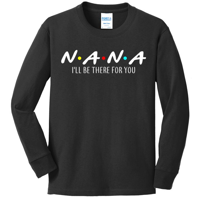 Nana I'll Be There For You Kids Long Sleeve Shirt