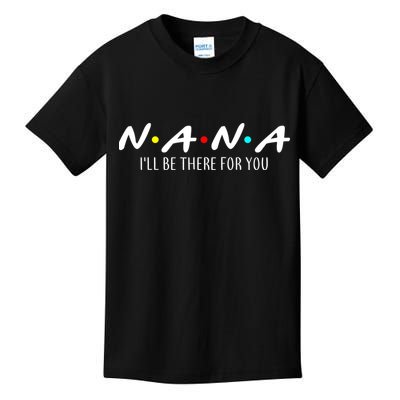 Nana I'll Be There For You Kids T-Shirt