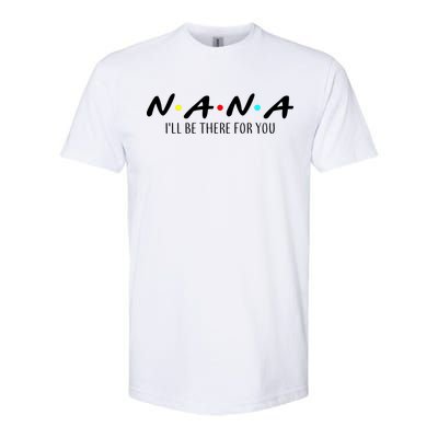 Nana I'll Be There For You Softstyle® CVC T-Shirt