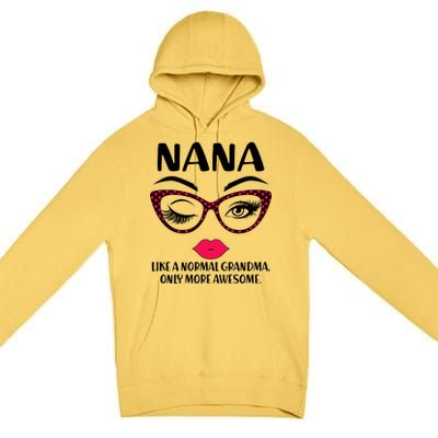 Nana Like A Normal Grandma Only More Awesome Premium Pullover Hoodie