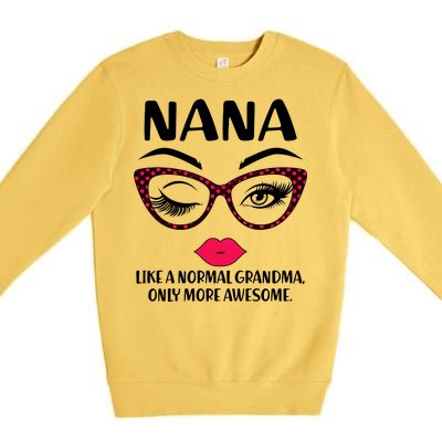 Nana Like A Normal Grandma Only More Awesome Premium Crewneck Sweatshirt