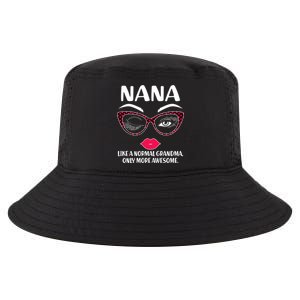 Nana Like A Normal Grandma Only More Awesome Cool Comfort Performance Bucket Hat