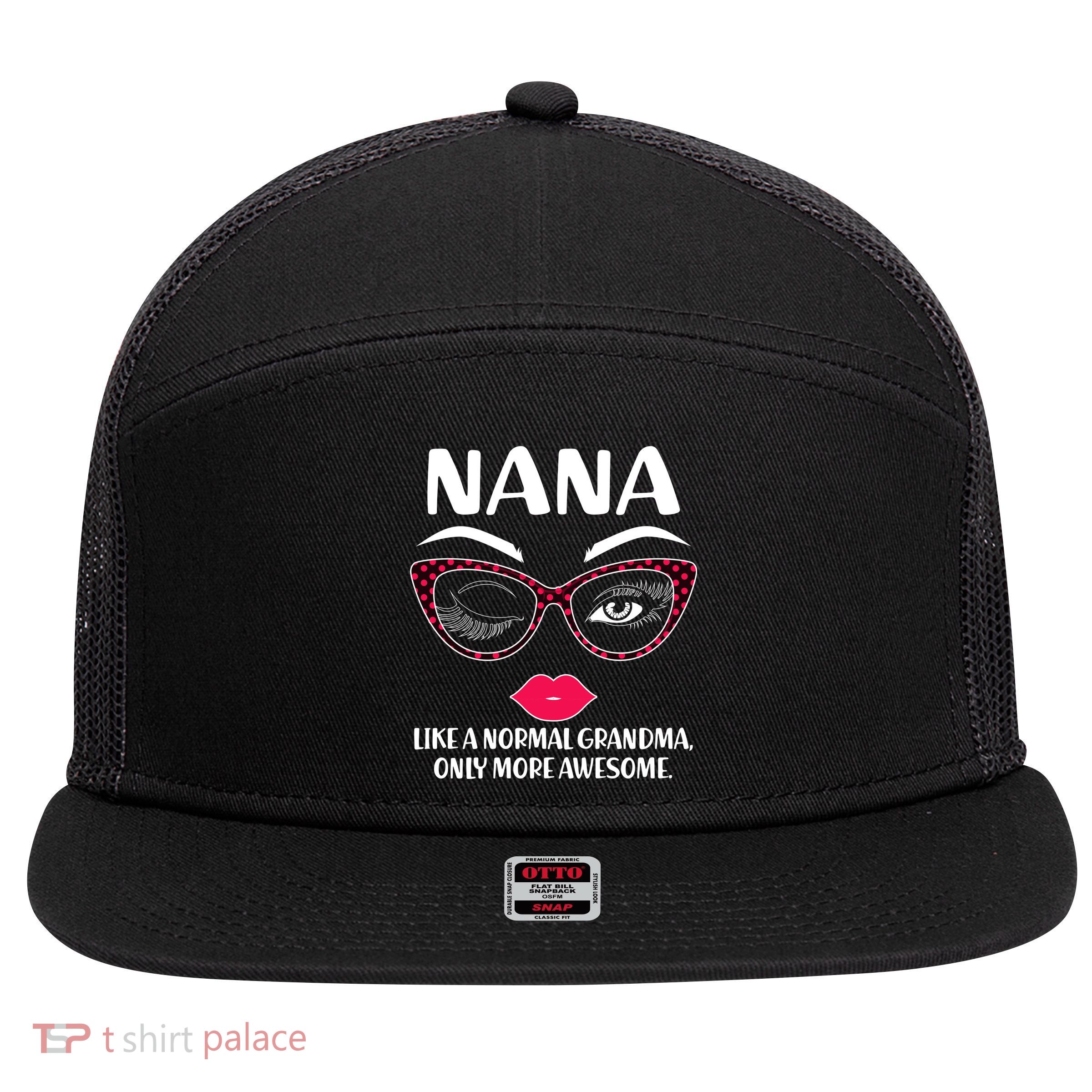 Nana Like A Normal Grandma Only More Awesome 7 Panel Mesh Trucker Snapback Hat