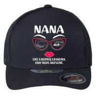 Nana Like A Normal Grandma Only More Awesome Flexfit Unipanel Trucker Cap