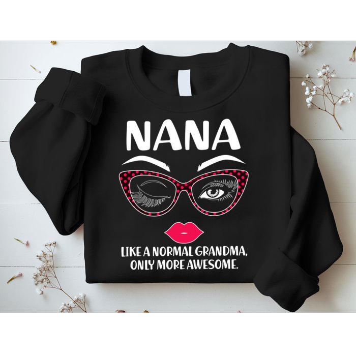 Nana Like A Normal Grandma Only More Awesome Sweatshirt