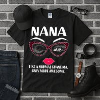 Nana Like A Normal Grandma Only More Awesome Tall T-Shirt