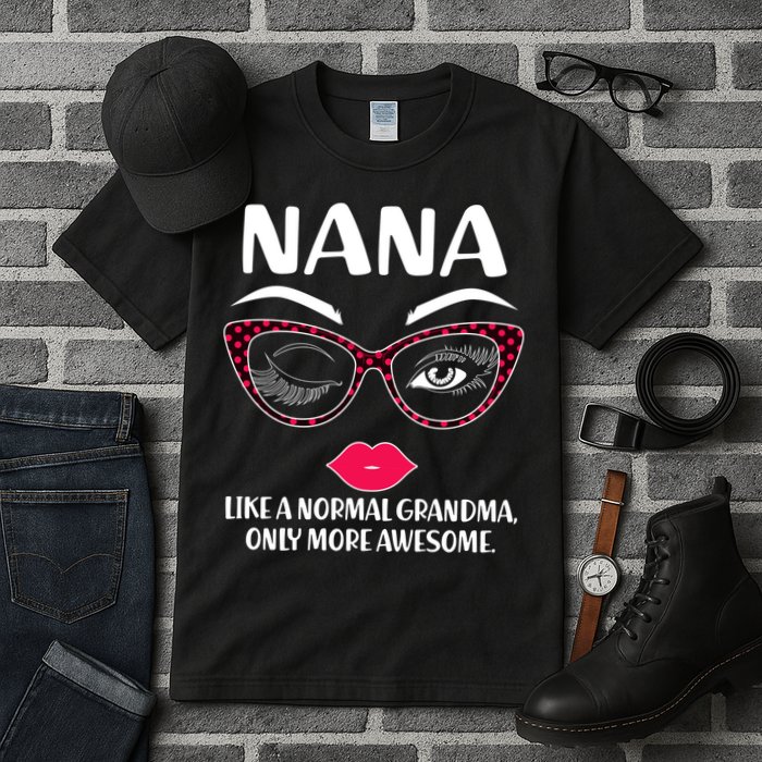 Nana Like A Normal Grandma Only More Awesome Tall T-Shirt