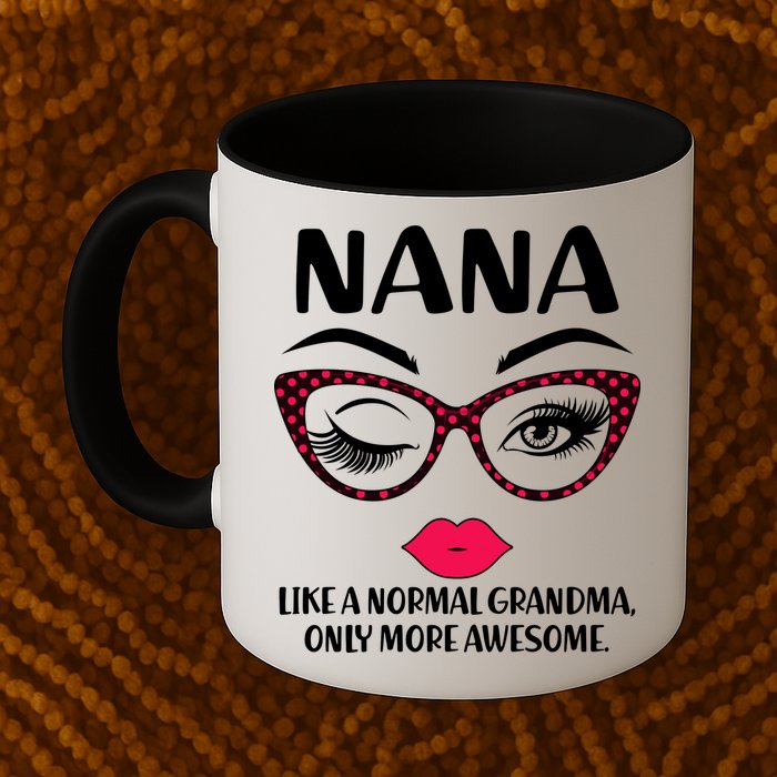 Nana Like A Normal Grandma Only More Awesome Mug