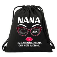 Nana Like A Normal Grandma Only More Awesome Drawstring Bag