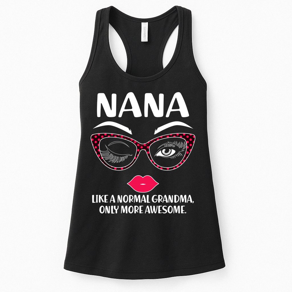 Nana Like A Normal Grandma Only More Awesome Womens Tank Top