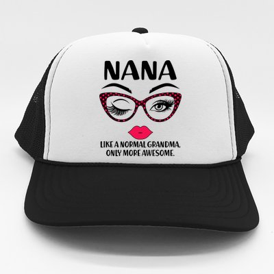 Nana Like A Normal Grandma Only More Awesome Trucker Hat