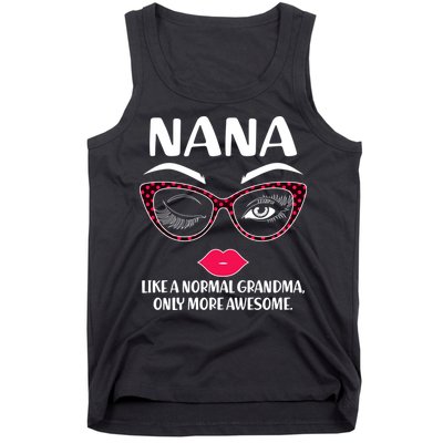 Nana Like A Normal Grandma Only More Awesome Tank Top