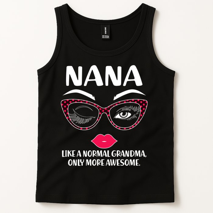 Nana Like A Normal Grandma Only More Awesome Tank Top