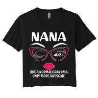 Nana Like A Normal Grandma Only More Awesome Women's Crop Top Tee