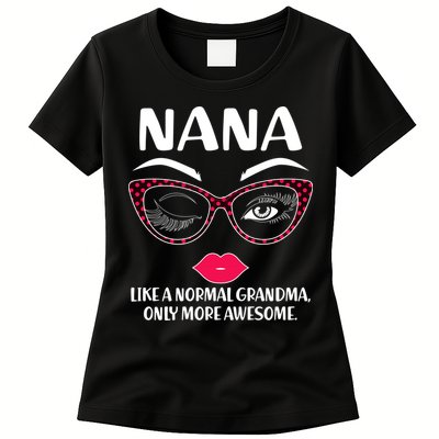 Nana Like A Normal Grandma Only More Awesome Womens T-Shirt